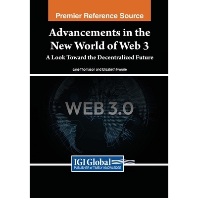 预订 Advancements in the New World of Web 3: A Look Toward the Decentralized Future Web 3新世界的进展：展望去中心化的未