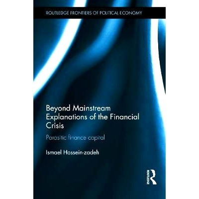 预订 Beyond Mainstream Explanations of the Financial Crisis: Parasitic Finance Capital 金融危机主流解释之外：寄生金融资