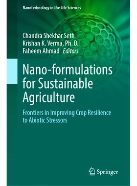 预订 Nano-formulations for Sustainable Agriculture: Frontiers in Improving Crop Resilience to Abiotic Stressors 用于可持