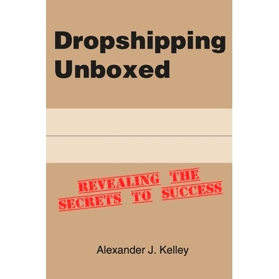 预订 Dropshipping Unboxed: Revealing The Secrets To Success: 9798387453977