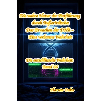 预订 Die wahre Natur der Entführung durch Außerirdische: Das Erwachen der DNA - Eine verbotene Wahrheit 9798243886383