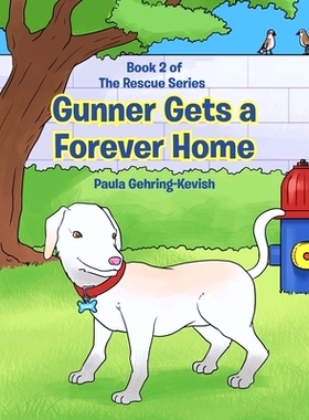 预订 Gunner Gets a Forever Home: Book 2: 9781645844563