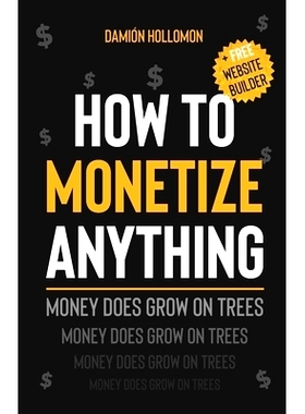 预订 How To Monetize Anything: Money Does Grow On Trees: 9781707622504
