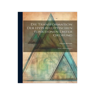 [预订]Die Transformation der Hyperelliptischen Funktionen Erster Ordrung: Nebst Anwendungen 9781022115545