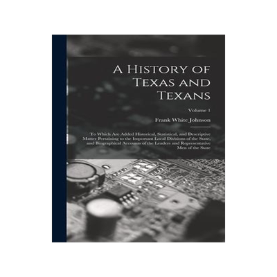 [预订]A History of Texas and Texans: To Which Are Added Historical, Statistical, and Descriptive Matter Pe 9781017420104