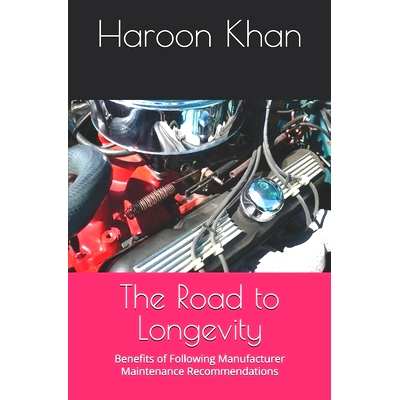 预订 The Road to Longevity: Benefits of Following Manufacturer Maintenance Recommendations: 9798329484564