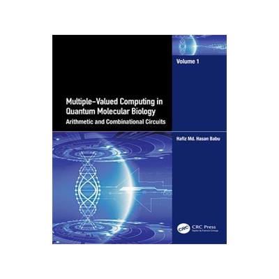 [预订]Multiple-Valued Computing in Quantum Molecular Biology: Arithmetic and Combinational Circuits 9781032464862