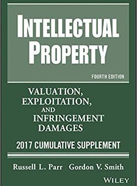【预售】Intellectual Property, Valuation, Exploitation, And Infringement Damages, 2017 Cumulative Supplement