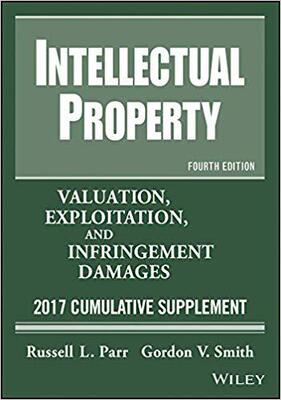 【预售】Intellectual Property, Valuation, Exploitation, And Infringement Damages, 2017 Cumulative Supplement