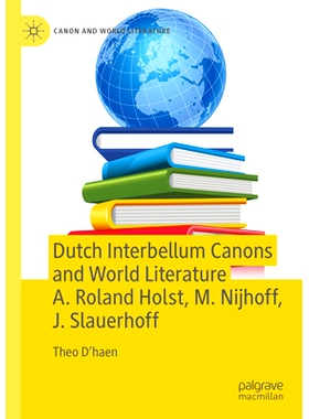 预订 Dutch Interbellum Canons and World Literature A. Roland Holst, M. Nijhoff, J. Slauerhoff 荷兰两次世界大战期间的经典