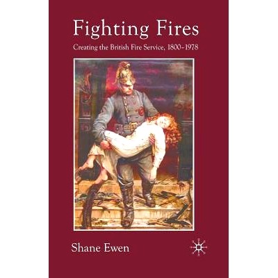 Creating the British Fire Service, 1800