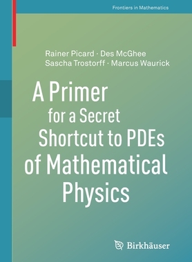 【预订】A Primer for a Secret Shortcut to PDEs of Mathematical Physics