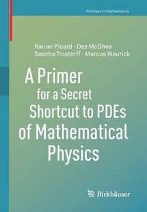 【预订】A Primer for a Secret Shortcut to PDEs of Mathematical Physics