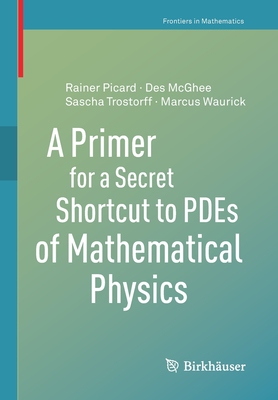 【预订】A Primer for a Secret Shortcut to PDEs of Mathematical Physics