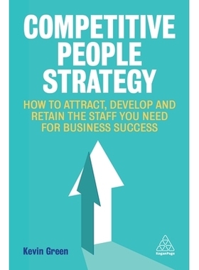 预订 Competitive People Strategy: How to Attract, Develop and Retain the Staff You Need for Business Success 有竞争力的