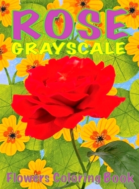 预订 Rose Flowers Grayscale Coloring Book: Rose Coloring Book for Rose Lover, Easy Floral Coloring Book to Relief Anxiet