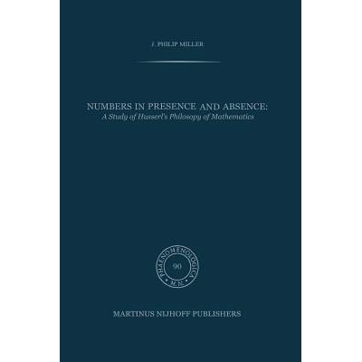 预订 Numbers in Presence and Absence: A Study of Husserl’s Philosophy of Mathematics: 9789400976269