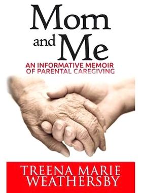 预订 Mom and Me: An Informative Memoir of Parental Caregiving: 9780692246870