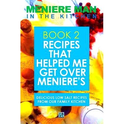 预订 Meniere Man In The Kitchen. Book 2: Recipes That Helped Me Get Over Meniere's. Delicious Low Salt Recipes From Our