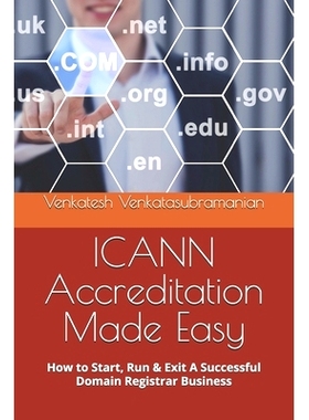 预订 ICANN Accreditation made Easy: How to Start, Run & Exit A Successful Domain Registrar Business: 9798333358264