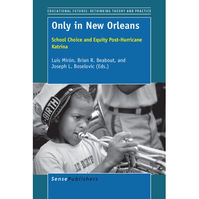 预订 Only in New Orleans: School Choice and Equity Post-Hurricane Katrina 新奥尔良:美国卡特里娜飓风后学校选择与公平: 97