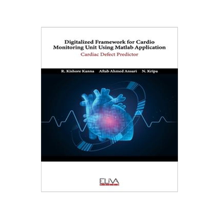 [预订]Digitalized Framework for Cardio Monitoring Unit Using Matlab Application: Cardiac Defect Predictor 9789994981366