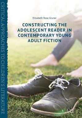 【预订】Constructing the Adolescent Reader in Contemporary Young Adult Fiction