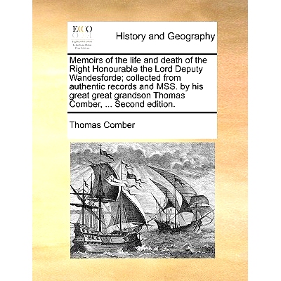 预订 Memoirs of the Life and Death of the Right Honourable the Lord Deputy Wandesforde; Collected from Authentic Records