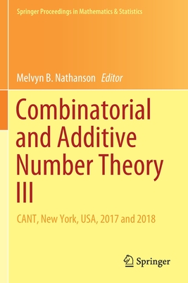 【预订】Combinatorial and Additive Number Theory III: CANT, New York, USA, 2017 and 2018 书籍/杂志/报纸 科普读物/自然科学/技术类原版书 原图主图