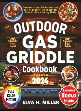 预订 Outdoor Gas Griddle Cookbook 2024: Discover Flavorful Recipes and Unlock Expert Tips to Elevate Your Griddle Cookin