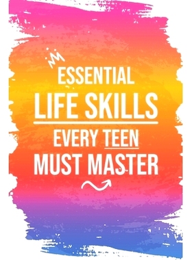 预订 Essential Life Skills Every Teen Must Master: Mastering Life’s Essentials, From Time & Money to Cooking and Cleani