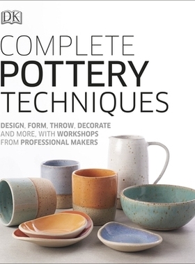 预订 Complete Pottery Techniques: Design, Form, Throw, Decorate and More, with Workshops from Professional Makers 完整的