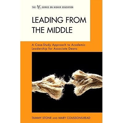 预订 Leading from the Middle: A Case-Study Approach to Academic Leadership for Associate and Assistant Deans: 9781442204