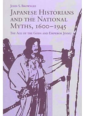 预订 Japanese Historians and the National Myths, 1600-1945: The Age of the Gods and Emperor Jinmu: 9780774806442
