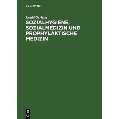 预订 Sozialhygiene, Sozialmedizin und prophylaktische Medizin: Für Studierende und Ärzte sowie zum Gebrauch in der Ges