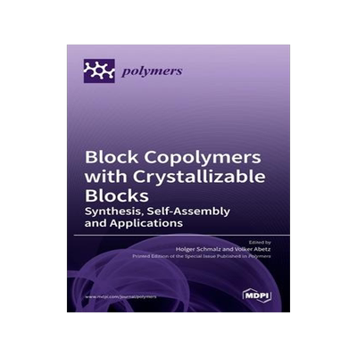 [预订]Block Copolymers with Crystallizable Blocks: Synthesis, Self-Assembly and Applications 9783036533261