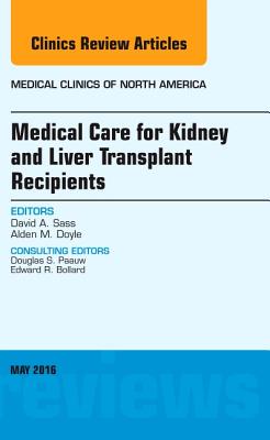 【预订】Medical Care for Kidney and Liver Transplant Recipients, An Issue of Medical Clinics of North America