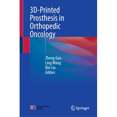 预订 3d-Printed Prosthesis in Orthopedic Oncology 骨科肿瘤中的3D打印假体 9789819514533