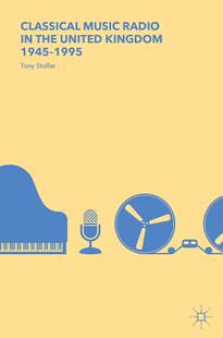 【预订】Classical Music Radio in the United Kingdom, 1945–1995
