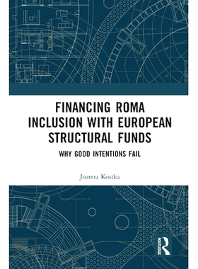 预订 Financing Roma Inclusion with European Structural Funds: Why Good Intentions Fail 用欧洲结构基金资助罗姆人融入：良