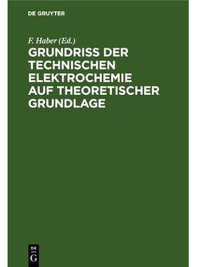 预订 Grundriss der Technischen Elektrochemie auf theoretischer Grundlage 从理论上讲技术电化学的布局: 9783486728668