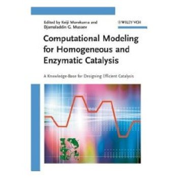 【预订】Computational Modeling For Homogeneous And Enzymatic Catalysis - A Knowledge-Base For Designing Efficient ...