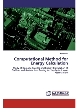 预订 Computational Method for Energy Calculation: Study of Damage Profiles and Energy Calculation of Gallium and Arsenic