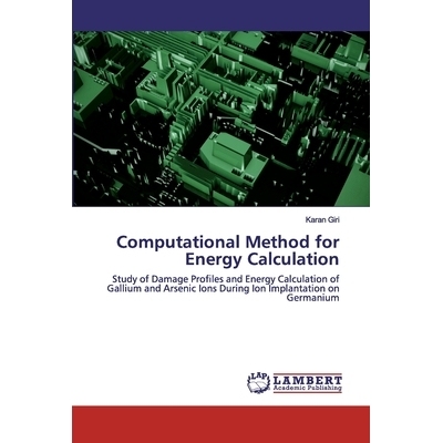 预订 Computational Method for Energy Calculation: Study of Damage Profiles and Energy Calculation of Gallium and Arsenic