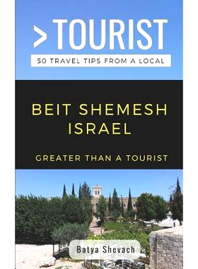 预订 Greater Than a Tourist- Beit Shemesh Israel: 50 Travel Tips from a Local: 9781091883482