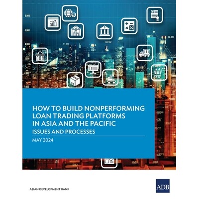预订 How to Build Nonperforming Loan Trading Platforms in Asia and the Pacific: Issues and Processes 9789292707248