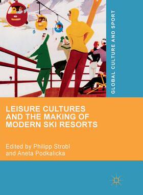 【预订】Leisure Cultures and the Making of Modern Ski Resorts