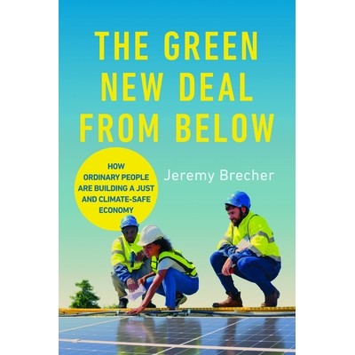 预订 The Green New Deal from Below: How Ordinary People Are Building a Just and Climate-Safe Economy 自下而上的绿色新政