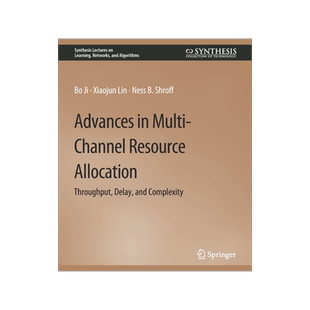 预订 Advances in Multi-Channel Resource Allocation: Throughput, Delay, and Complexity