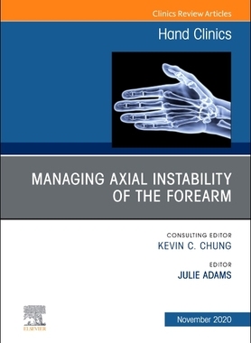 【预订】Managing Instability of the Wrist, Forearm and Elbow, an Issue of Hand Clinics, Volume 36-4